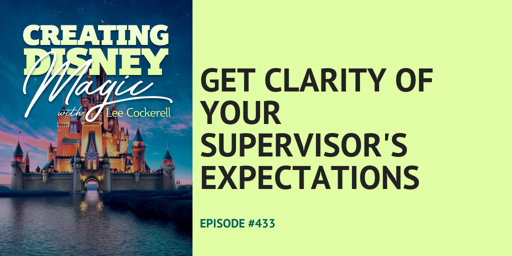 Creating Disney Magic Episode 433 Get Clarity of Your Supervisors Expectations