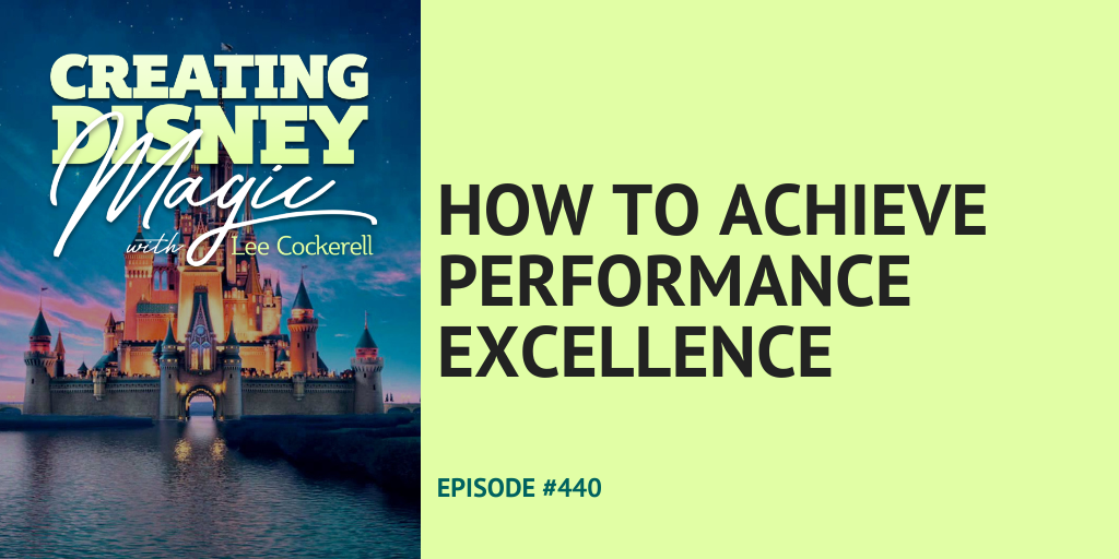 Creating Disney Magic Episode 440 How to Achieve Performance Excellence