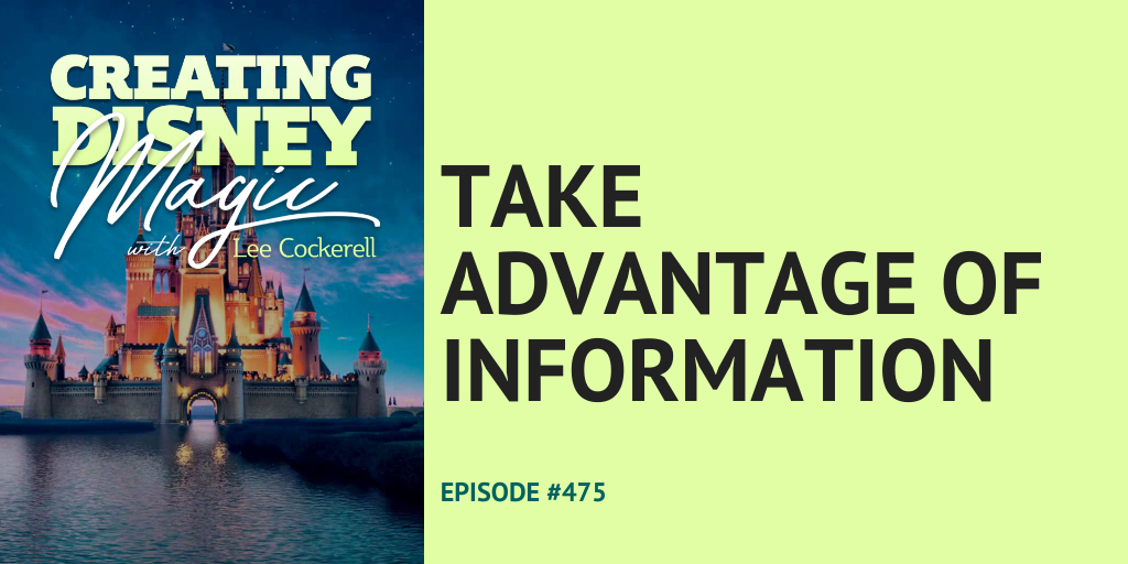 Creating Disney Magic Ep 475 Take advantage of information