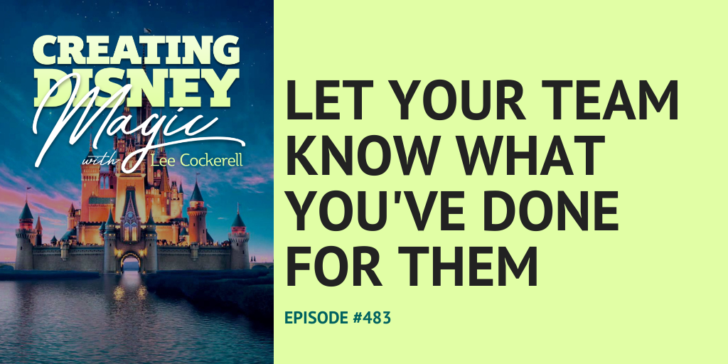 Creating Disney Magic Ep 483 Let Your Team Know What You've Done For Them