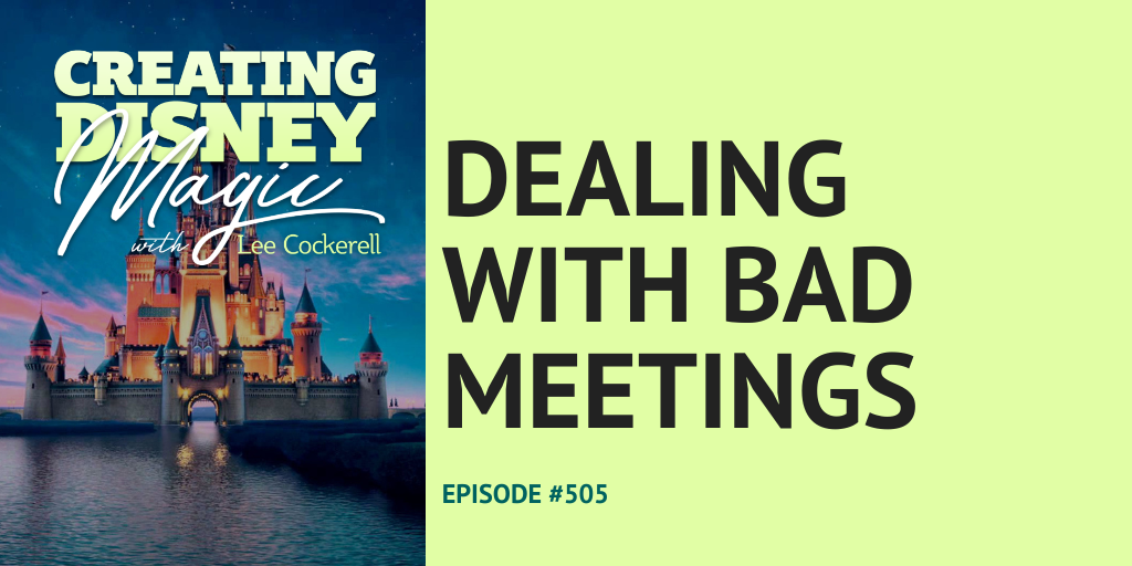 Creating Disney Magic Episode 505 Dealing with Bad Meetings