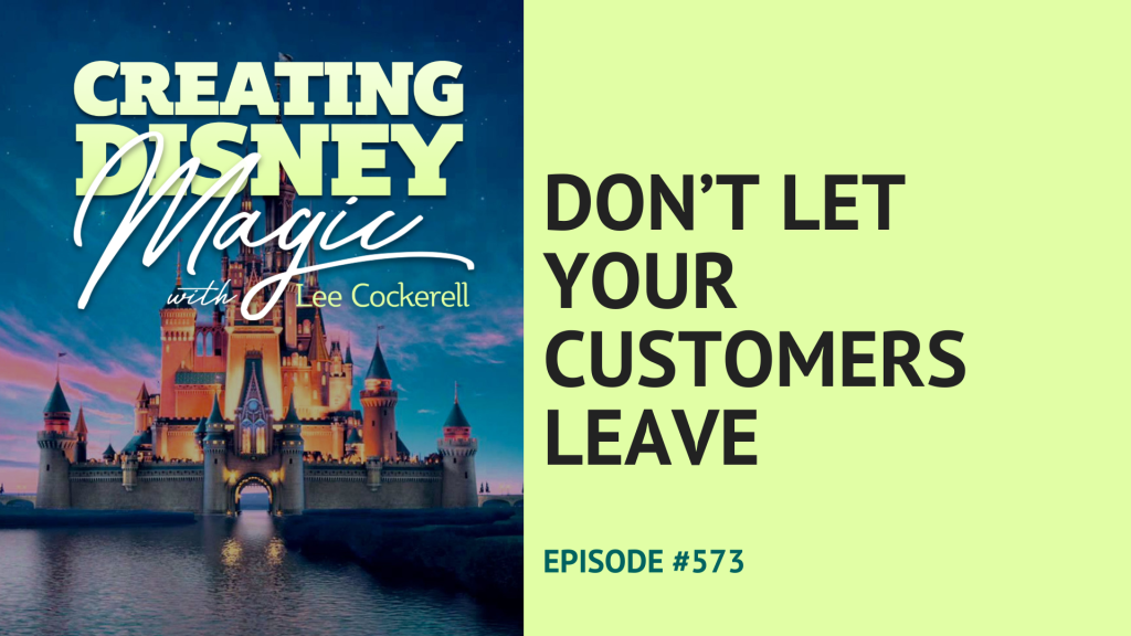 Creating Disney Magic Don't let your customers leave