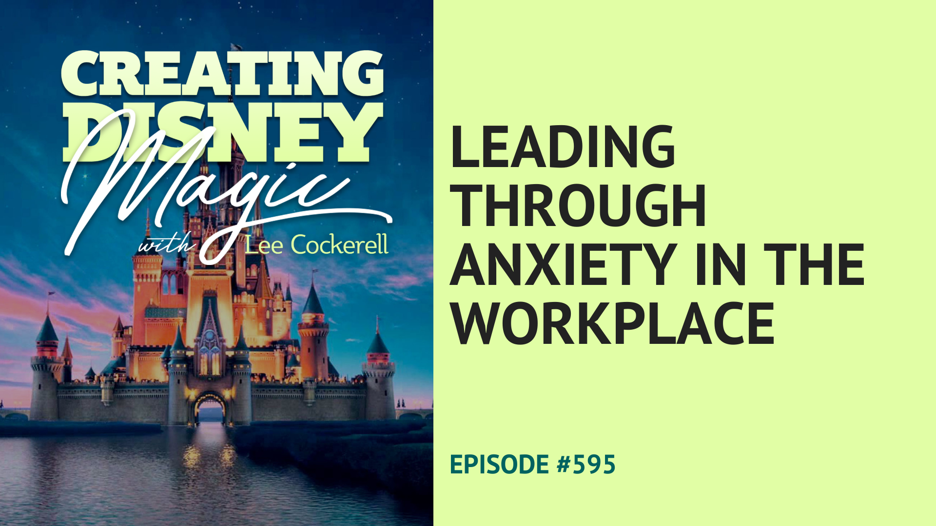 Creating Disney Magic Episode 595 Leading Through Anxiety in the Workplace