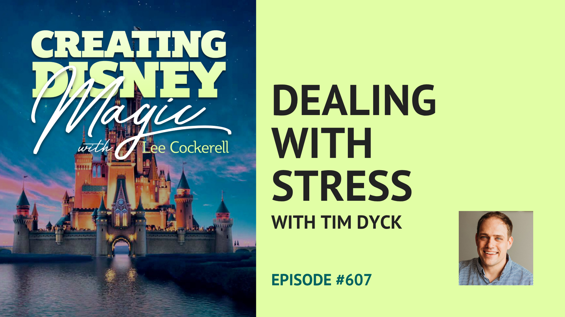 Creating Disney Magic Episode 607 Dealing with Stress Tim Dyck